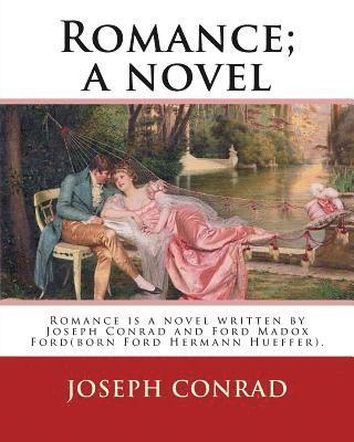 Romance; a novel. By: Joseph Conrad and Ford Madox Hueffer: Romance is a novel written by Joseph Conrad and Ford Madox Ford(born Ford Herman 1