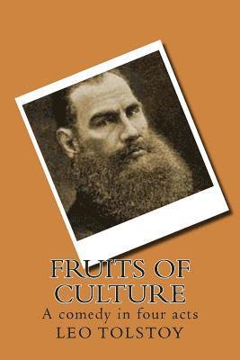 Fruits of Culture: A comedy in four acts 1