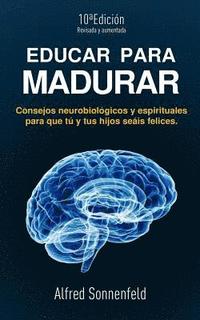 bokomslag Educar Para Madurar: Consejos neurobiológicos y espirituales para que tú y tus hijos seáis felices