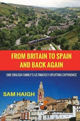 bokomslag From Britain to Spain and Back Again: One English Family's Ultimately Uplifting Experience