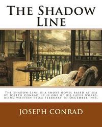 bokomslag The Shadow Line. By: Joseph Conrad: The Shadow-Line is a short novel based at sea by Joseph Conrad; it is one of his later works, being wri