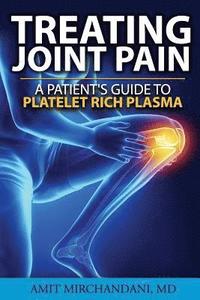 bokomslag Treating Joint Pain: A Patient's Guide to Platelet-Rich Plasma