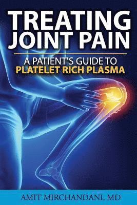 Treating Joint Pain: A Patient's Guide to Platelet-Rich Plasma 1