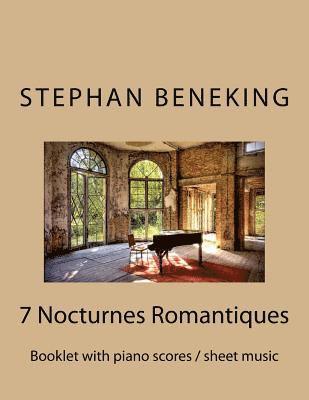 bokomslag Stephan Beneking: 7 Nocturnes Romantiques: Beneking: Booklet with piano scores / sheet music of 7 new Classical Nocturnes Romantiques