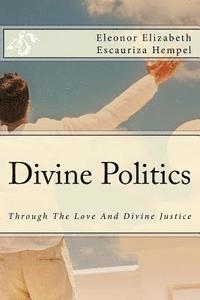 bokomslag Divine Politics: Through The Love And Divine Justice