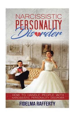 Fidelma Rafferty - Narcissistic Personality Disorder.: How to handle people with Narcissistic Personality Disorder., Häftad