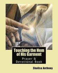 bokomslag Touching the Hem of His Garment: Prayer & Devotional Book: Touching God's Heart Through Prayer