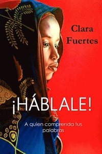 bokomslag ¡Háblale!... A quien comprenda tus palabras