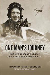 bokomslag One Man's Journey: The Life, Lessons & Legacy of a World War II Fighter Pilot