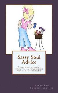 bokomslag Sassy Soul Advice: A modern woman's guide to empowerment and enlightenment