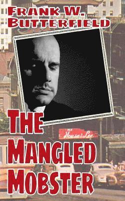 Frank W. Butterfield - The Mangled Mobster, Häftad
