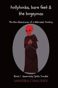 bokomslag Hollyhocks, Bare Feet & the Bogeyman: The Mis-Adventures of a Nebraska Tomboy