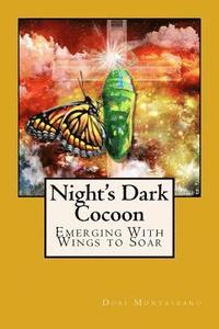 bokomslag Night's Dark Cocoon: Emerging With Wings to Soar