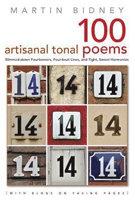 A Hundred Artisanal Tonal Poems with Blogs on Facing Pages: Slimmed-down Fourteeners, Four-beat Lines, and Tight, Sweet Harmonies 1