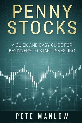 bokomslag Penny Stocks: A Quick and Easy Guide for Beginners to Start Investing