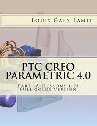 bokomslag PTC Creo Parametric 4.0 Part 1A (Lessons 1-7): Full color version
