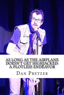 As Long As the Airplane doesn't Get Highjacked: A Plotless Endeavor 1