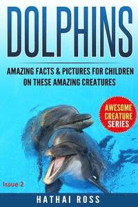 bokomslag Dolphins: Amazing Facts & Pictures for Kids on These Amazing Creatures