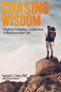 bokomslag Chasing Wisdom: Finding Everyday Leadership in Business and Life