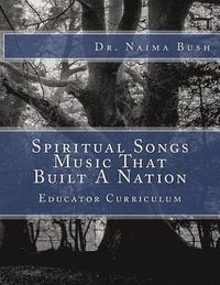 bokomslag Negro Spiritual Songs, Music That Built A Nation: Home School & Educator Curriculum