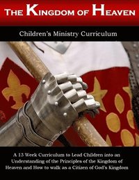 bokomslag Kingdom Of Heaven: Thirteen Week Children's Ministry Curriculum