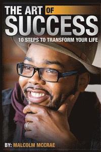 bokomslag The Art of Success: 10 Steps to Transform Your Life