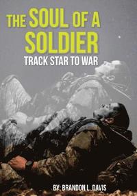 bokomslag The Soul of a Soldier: Track Star to War