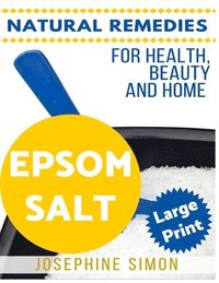 bokomslag Epsom Salt ***Large Print Edition***: Natural Remedies for Health, Beauty and Home