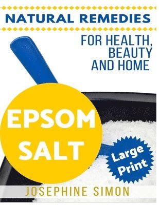 Epsom Salt ***Large Print Edition***: Natural Remedies for Health, Beauty and Home 1