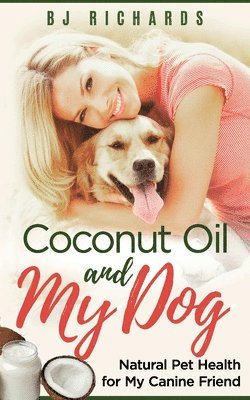 Coconut Oil and My dog 1