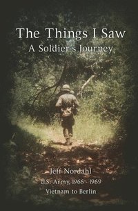 bokomslag The Things I Saw: A Soldier's Journey