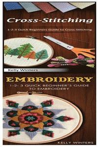 bokomslag Cross-Stitching & Embroidery: 1-2-3 Quick Beginners Guide to Cross-Stitching! & & 1-2-3 Quick Beginner's Guide to Embroidery!