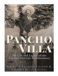 bokomslag Pancho Villa: The Life and Legacy of the Famous Mexican Revolutionary