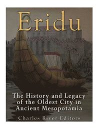 bokomslag Eridu: The History and Legacy of the Oldest City in Ancient Mesopotamia