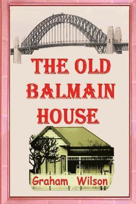 Graham Wilson - The Old Balmain House, Häftad