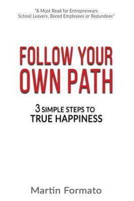 bokomslag Follow Your Own Path: 3 Simple Steps To True Happiness