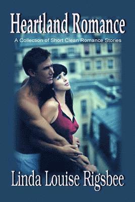 bokomslag Heartland Romance: A Collection of Short Clean Romance Stories