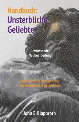 bokomslag Handbuch: Unsterbliche Geliebte (Umfassende Neubearbeitung): Alles über die einzige Frau, die Beethoven je geliebt hat