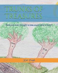 bokomslag Trunks of Treasures: Have you ever thought a tree could have a story?