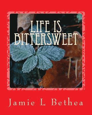 Jamie L. Bethea - life is bittersweet, Häftad