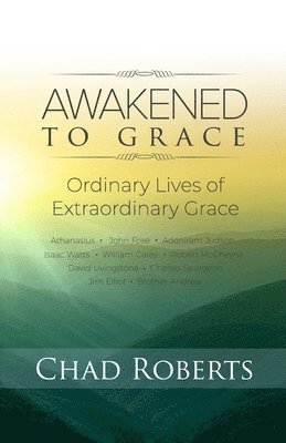 Awakened To Grace: Ordinary Lives of Extraordinary Grace 1