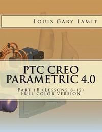 bokomslag PTC Creo Parametric 4.0: Part 1B (Lessons 8-12) Full color version