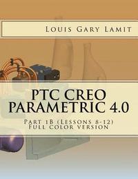 bokomslag PTC Creo Parametric 4.0: Part 1B (Lessons 8-12) Full color version