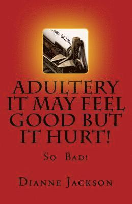 ADULTERY It Feel Good But It Hurt! 1