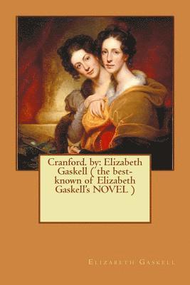 Cranford. by: Elizabeth Gaskell ( the best-known of Elizabeth Gaskell's NOVEL ) 1