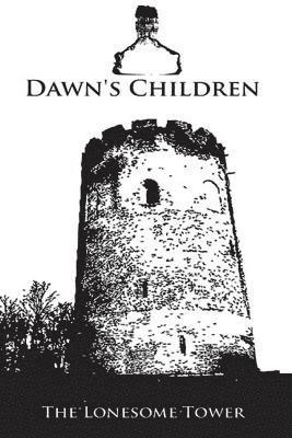 bokomslag Dawn's Children: The Lonesome Tower
