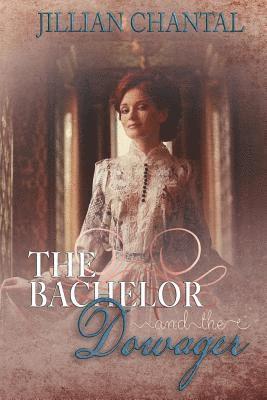 Jillian Chantal - The Bachelor and the Dowager, Häftad