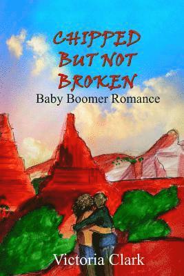 Victoria Clark - Chipped But Not Broken: Baby Boomer Romance, Häftad