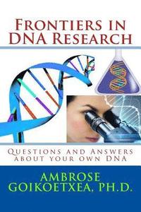 bokomslag Frontiers in DNA Research: Questions and Answers about your own DNA