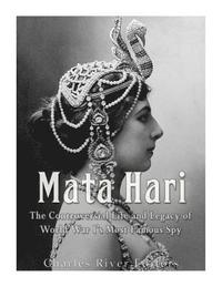 bokomslag Mata Hari: The Controversial Life and Legacy of World War I's Most Famous Spy